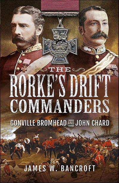 The Rorke’s Drift Commanders