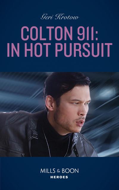 Colton 911: In Hot Pursuit (Mills & Boon Heroes) (Colton 911: Grand Rapids, Book 5)