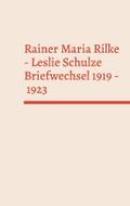 Rainer Maria Rilke - Leslie Schulze. Briefwechsel 