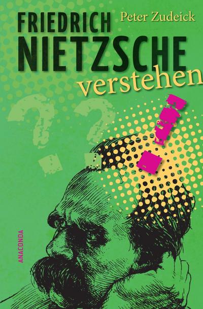 Friedrich Nietzsche verstehen!
