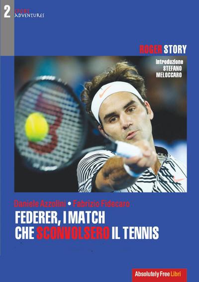 Azzolini, D: Federer, i match che sconvolsero il tennis. Rog