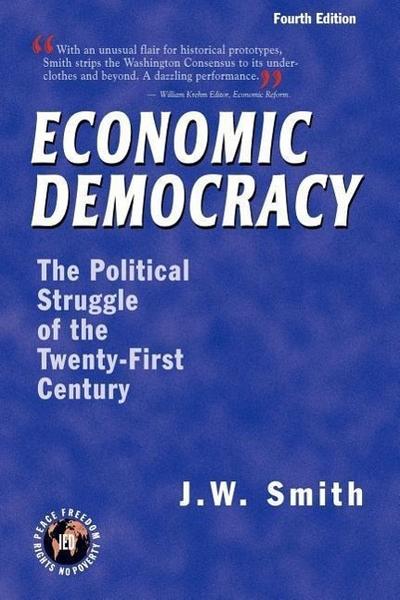 Economic Democracy: The Political Struggle of the Twenty-First Century -- 4th Edition pbk