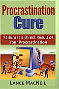 Procrastination Cure - Failure is a Direct Result of Your Procrastination