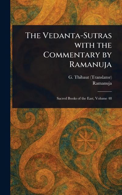 The Vedanta-Sutras With the Commentary by Ramanuja
