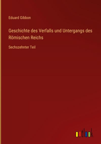 Geschichte des Verfalls und Untergangs des Römischen Reichs