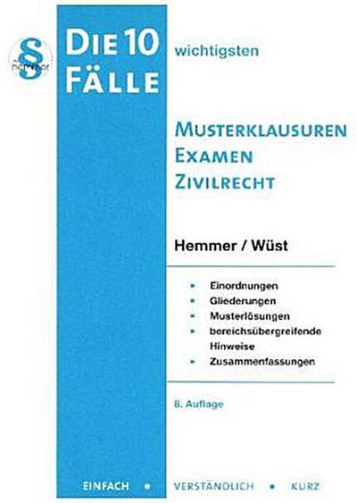 Die 10 wichtigsten Musterklausuren Examen Zivilrecht: Einordnungen, Gliederungen, Musterlösungen, bereichsübergreifende Hinweise, Zusammenfassungen (Skripten - Zivilrecht)