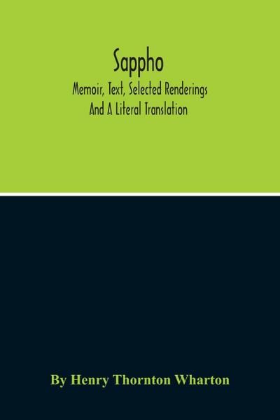 Sappho; Memoir, Text, Selected Renderings And A Literal Translation