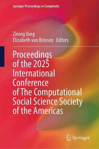 Proceedings of the 2025 International Conference of The Computational Social Science Society of the Americas