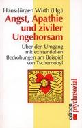 Angst, Apathie und ziviler Ungehorsam