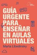 Guía urgente para enseñar en aulas virtuales