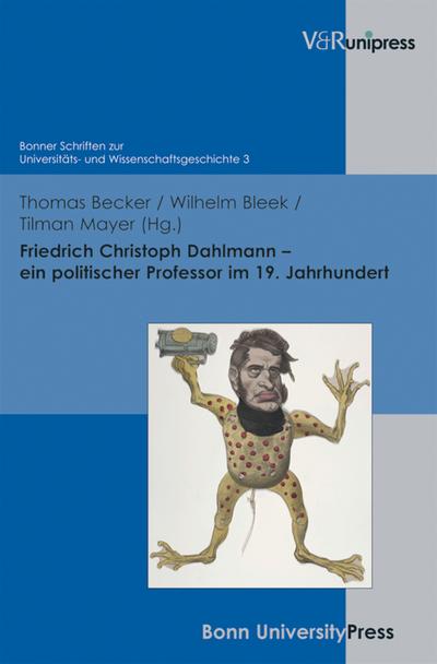 Friedrich Christoph Dahlmann – ein politischer Professor im 19. Jahrhundert