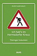 Ich hab’s im Hermsdorfer Kreuz