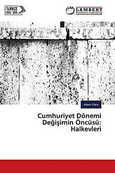 Cumhuriyet Dönemi De¿i¿imin Öncüsü: Halkevleri