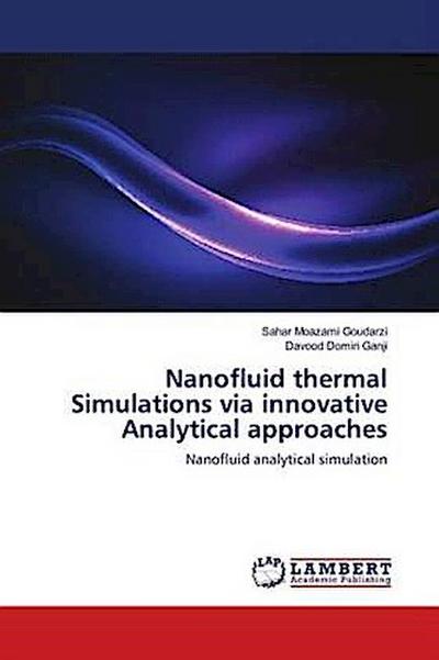 Nanofluid thermal Simulations via innovative Analytical approaches