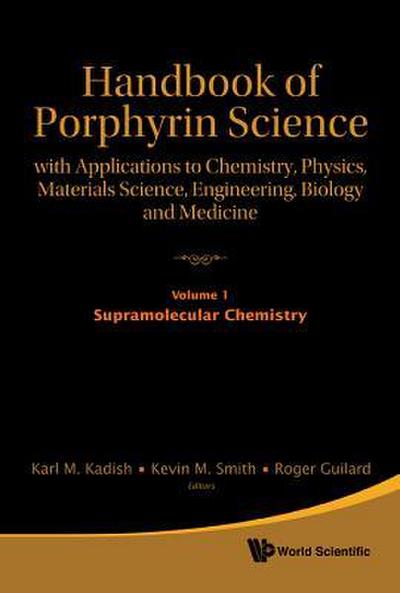 Handbook of Porphyrin Science: With Applications to Chemistry, Physics, Materials Science, Engineering, Biology and Medicine - Volume 1: Supramolecular Chemistry