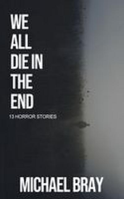 We All Die In The End