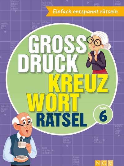 Großdruck Kreuzworträtsel Band 6 -  Rätselbuch für Senioren & Rentner mit großer Schrift
