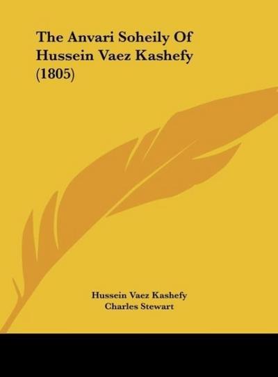 The Anvari Soheily Of Hussein Vaez Kashefy (1805)