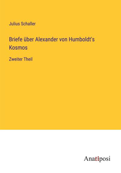 Briefe über Alexander von Humboldt’s Kosmos
