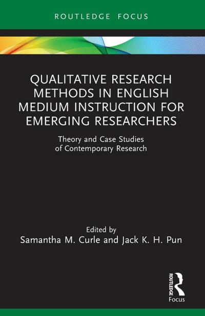 Qualitative Research Methods in English Medium Instruction for Emerging Researchers