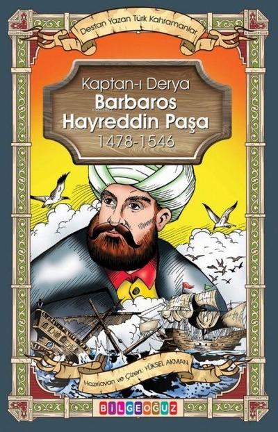 Kaptan-i Derya Barbaros Hayreddin Pasa 1478 - 1546
