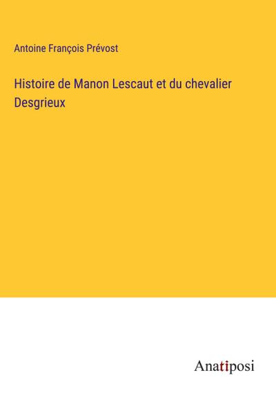 Histoire de Manon Lescaut et du chevalier Desgrieux
