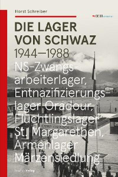 Die Lager von Schwaz 1944 - 1988