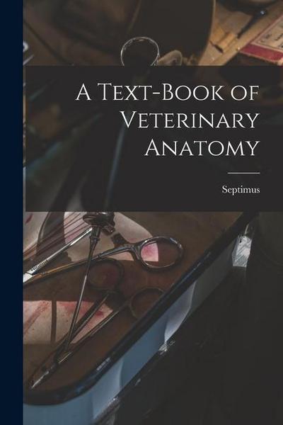 A Text-book of Veterinary Anatomy