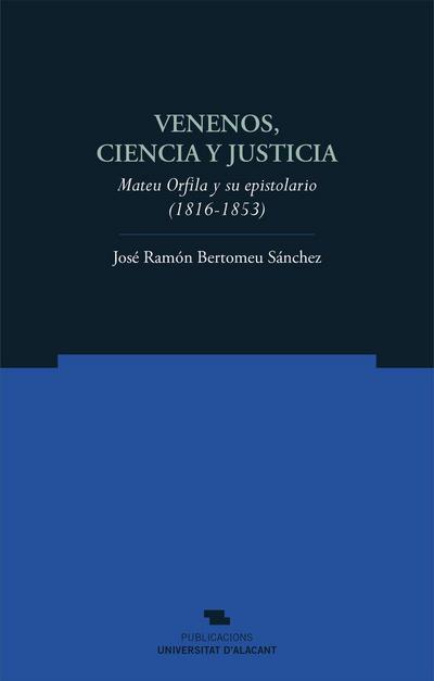 Venenos, ciencia y justicia : Mateu Orfila y su epistolario, 1816-1853