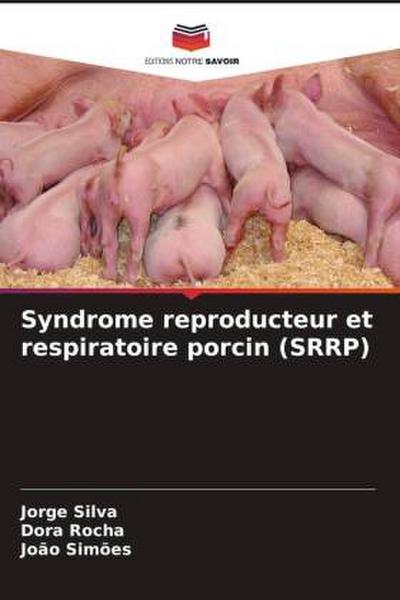 Syndrome reproducteur et respiratoire porcin (SRRP)