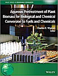 Aqueous Pretreatment of Plant Biomass for Biological and Chemical Conversion to Fuels and Chemicals