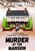 Murder at the Mansion (A Jessie Harper Paranormal Cozy Mystery, #3)