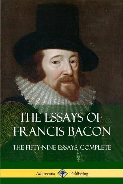 The Essays of Francis Bacon