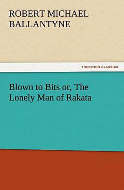 Blown to Bits or, The Lonely Man of Rakata