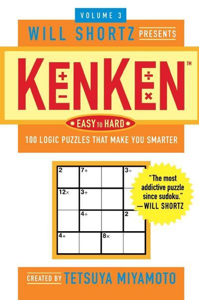 The Will Shortz Presents Kenken Easy to Hard, Volume 3