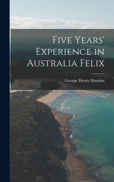 Five Years’ Experience in Australia Felix