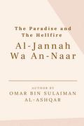 THE PARADISE AND THE HELLFIRE - AL-JANNAH WA AN-NAAR
