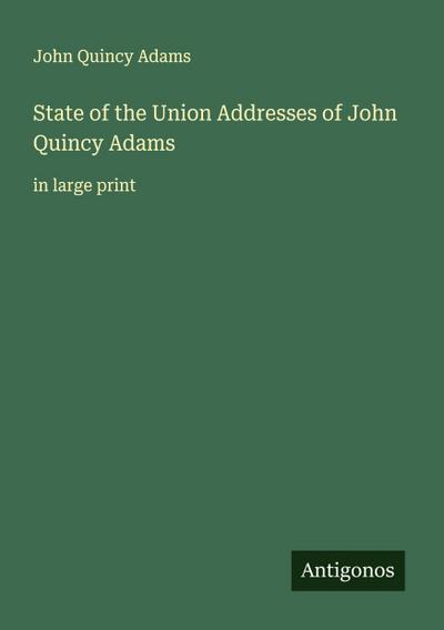 State of the Union Addresses of John Quincy Adams