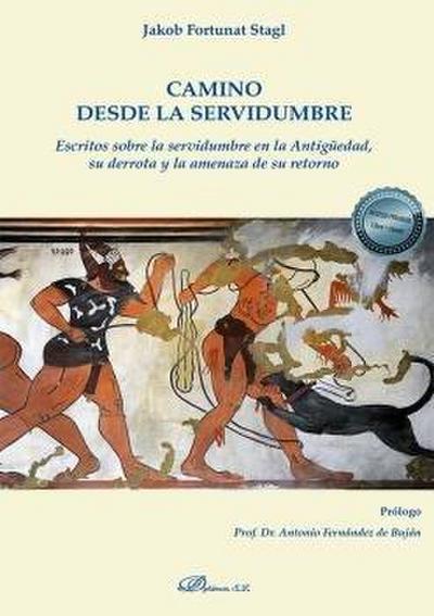 Camino desde la servidumbre : escritos sobre la servidumbre en la Antigüedad, su derrota y la amenaza de su retorno