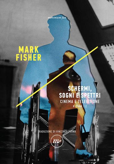 Fisher, M: Schermi, sogni e spettri. Cinema e televisione