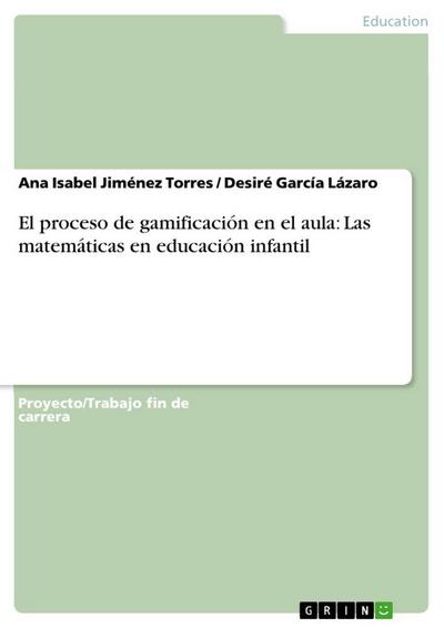 El proceso de gamificación en el aula: Las matemáticas en educación infantil