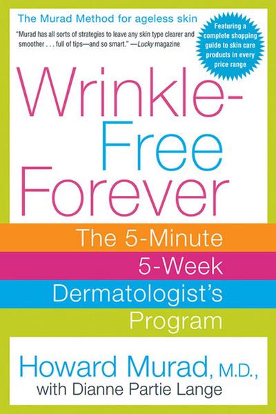 Wrinkle-Free Forever: The 5-Minute 5-Week Dermatologist’s Program