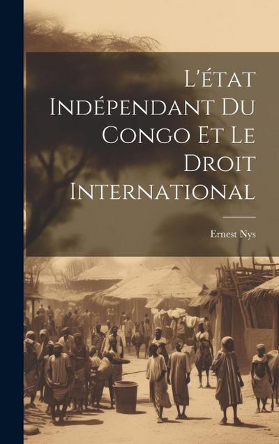 L’état Indépendant Du Congo Et Le Droit International