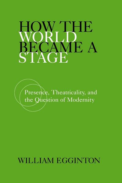 How the World Became a Stage