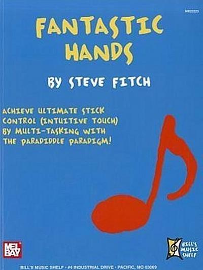 Fantastic Hands: Achieve Ultimate Stick Control (Intuitive Touch) by Multi-Tasking with the Paradiddle Paradigm!