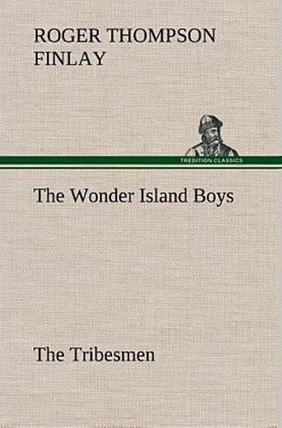The Wonder Island Boys:  The Tribesmen