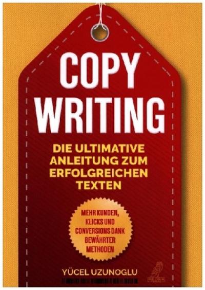Copywriting - Die ultimative Anleitung zum erfolgreichen Texten