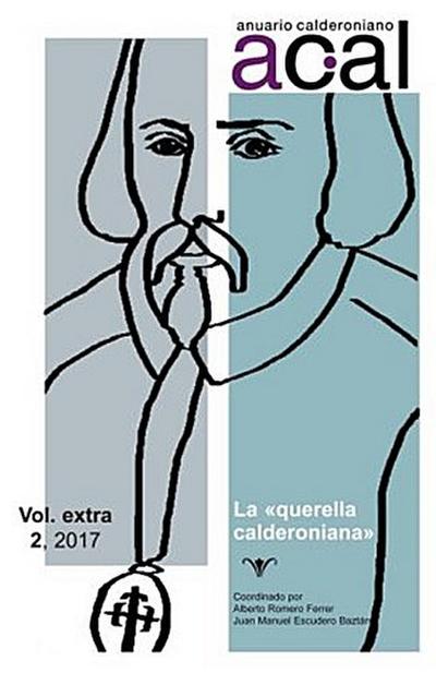 Anuario calderoniano : Vol. extra 2, 2017 : la "querella calderoniana"