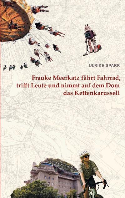 Frauke Meerkatz fährt Fahrrad, trifft Leute und nimmt auf dem Dom das Kettenkarussell