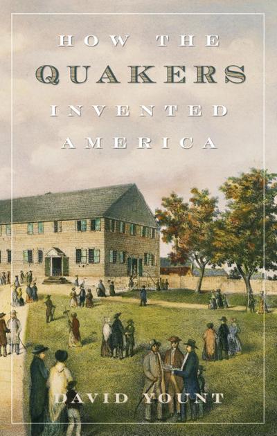 How the Quakers Invented America